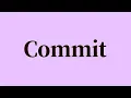 Commit Pronunciation and Meaning