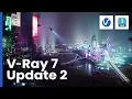 V-Ray 7 for 3ds Max Update 2 AI Material Generation AI Enhancer Night Sky More