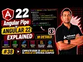 Angular Pipe in Angular 22 Explained in Detail Angular 22 Complete Course