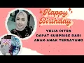 Lagu Yulia Citra - Dapat Surprise Dari Anak-anak Tersayang #ylcofficial #yuliacitra #milad #ultah