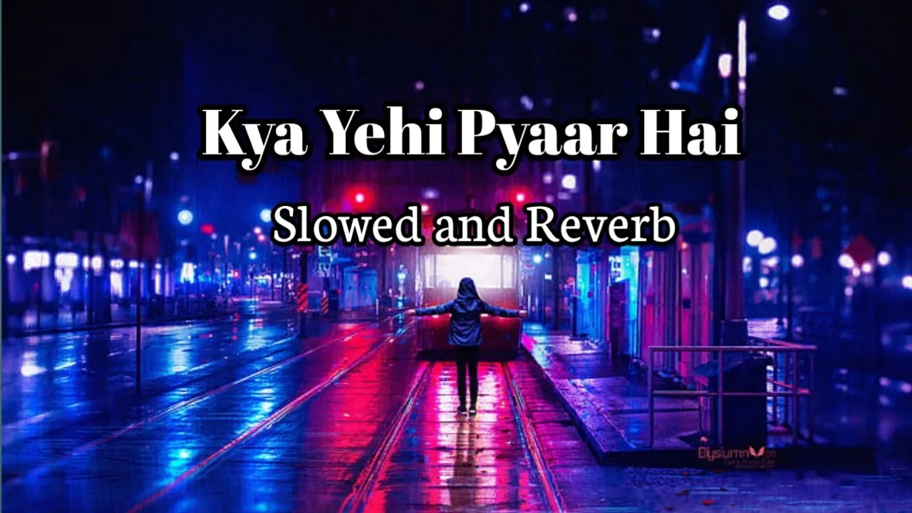 Kya Yehi Pyaar Hai - Slowed and Reverb | Armaan Malik | Amaal Malik | Hurdang | Romantic Lofi Song