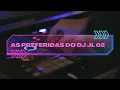 Download Lagu SET AS PREFERIDAS - DJ JL 02