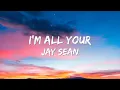 Jay Sean - I'm All Yours (Lyrics)