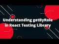 React Testing Library Tutorial Finding elements by role getByRole React Testing Library