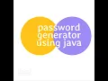PASSWORD GENERATOR USING JAVA
