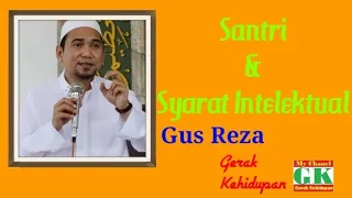 Download Santri \u0026 Syarat Intelektual | Gus Reza Lirboyo MP3