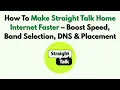 How To Make Straight Talk Home Internet Faster - Boost Speed Band Selection DNS Placement