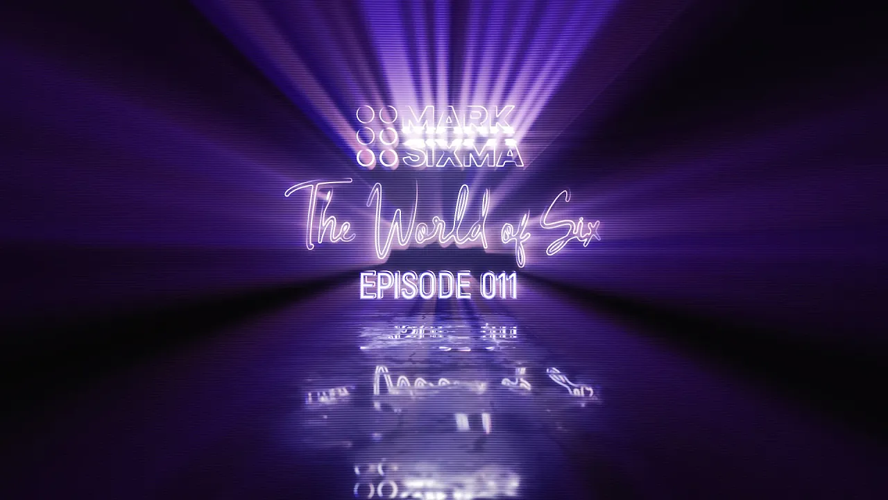 Mark Sixma - The World of Six #011