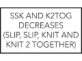 Knitting Tutorial SSK Slip Slip Knit and K2tog Knit 2 Together Decreases