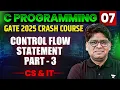 C Programming 07 Control Flow Statement Part 03 CS IT GATE Crash Course