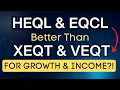 Better than XEQT \u0026 VEQT? 2 Game Changing ETFs for Growth \u0026 Income Investors: HEQL \u0026 EQCL