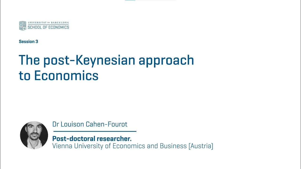 CLASS 3: The post-Keynesian approach to Economics (Louison Cahen-Fourot)