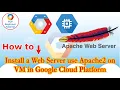 How to install a Web Server use apache2 on VM in Google Cloud Platform GCP Beginner Tutorial