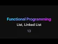 Functional Programming - 13 List Linked List