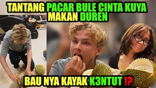 GAK TAHAN SAMA BAU DUREN, PACAR BULE CINTA KUYA DITANTANG MAKAN DUREN !!