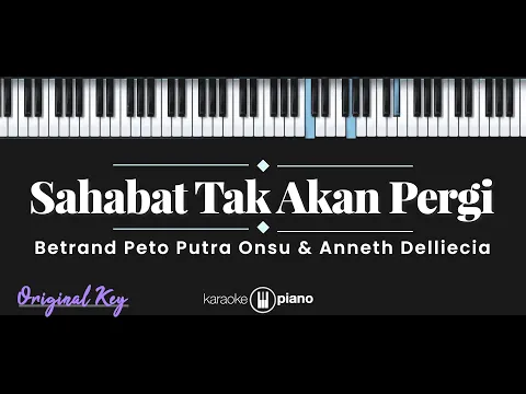 Download MP3 Sahabat Tak Akan Pergi - Betrand Peto Putra Onsu & Anneth Delliecia (KARAOKE PIANO - ORIGINAL KEY)
