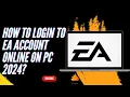 How to Login to EA Account Online on PC 2024