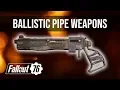 Fallout 76 Ballistic Pipe Weapons Guide