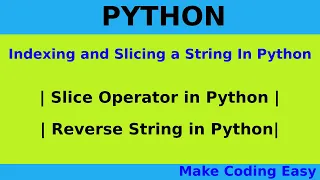 Indexing and Slicing a String In Python Slice Operator in Python Reverse String in Python