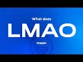 What does LMAO mean LMAO meaning