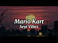 Seyi Vibez-Mario Kart (lyrics)