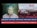 Nyaris Mustahil, Penerbangan Luar Negeri Bisa Masuk Bandara IMIP di Morowali | Trijaya Update
