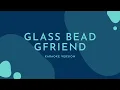 Download Lagu Glass Bead - GFRIEND (Karaoke Version)