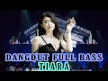 Download Lagu Tiara | Dangdut Full Bass Remix Asyik