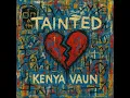 Tainted - Kenya Vaun