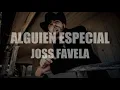 (LETRA) Alguien Especial - Joss Favela