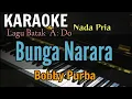 Download Lagu KARAOKE LAGU BATAK || BUNGA NARARA || BOBBY PURBA || NADA PRIA / A=DO