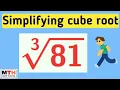 Cube root of 81 Simplify 81 Simplifying cube root