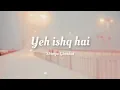 Download Lagu Shreya Ghoshal | Yeh Ishq Hai [ lyrics ]
