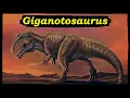 Giganotosaurus the Giant Killer of South America