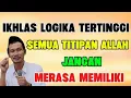 Ngaji Gus Baha - Ikhlas logika tertinggi, semua titipan Allah jangan merasa memiliki