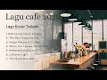 Download Lagu Lagu Cafe 2025 🎶 | Kumpulan Lagu Cover Terbaik Bikin Nyaman \u0026 Santai di Coffee Shop ☕