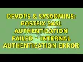 DevOps SysAdmins postfix SASL authentication failed - Internal authentication error