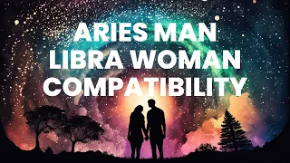 Aries Man and Libra Woman Compatibility The Perfect Union of Strength and Grace