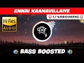Download Lagu 🔥🔥🔥ENNAI KAANAVILLAIYE | ⭕️ 5.1 SURROUND ⭕️ | 🔊 BASS™ BOOSTED 🔊 | 🔊SUB BASS™🔊 | @TTTHARMi2005