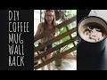 DIY COFFEE MUG WALL RACK