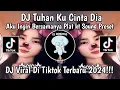 Download Lagu DJ TUHAN KU CINTA DIA KU INGIN BERSAMANYA { DJ JANGAN RUBAH TAKDIRKU PLAT KT } VIRAL DI TIKTOK 2024