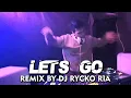Lagu LEST GO [ REMIX BY RR-RYCKO RIA ]
