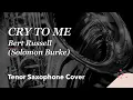 Lagu CRY TO ME - Solomon Burke - Tenor saxophone cover