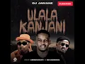 Dj Jaivane - Ulala kanjani (feat LeeMcKrazy & Skandisoul)(Amapiano)