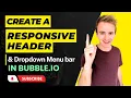 How to create a responsive header and dropdown menu bar Bubble io Tutorials Planetnocode com