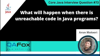 What will happen when there is unreachable code in Java programs Core Java Interview Question