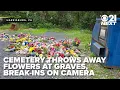 Cemetery disrespected break-in caught on camera Memorial Day weather