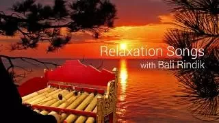 Download Relaxation Songs with Bali Rindik MP3