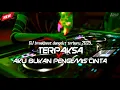 Download Lagu BREAKBEAT DANGDUT TERBARU - DJ TERPAKSA X AKU BUKAN PENGEMIS CINTA MIXTAPE DROP NGEMBAT TERUS 2025