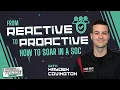 From Reactive to Proactive How to SOAR in a SOC w Hayden Covington